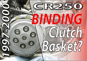 1997-2001 Honda CR250 - How To Fix A Binding Clutch Basket - Featured